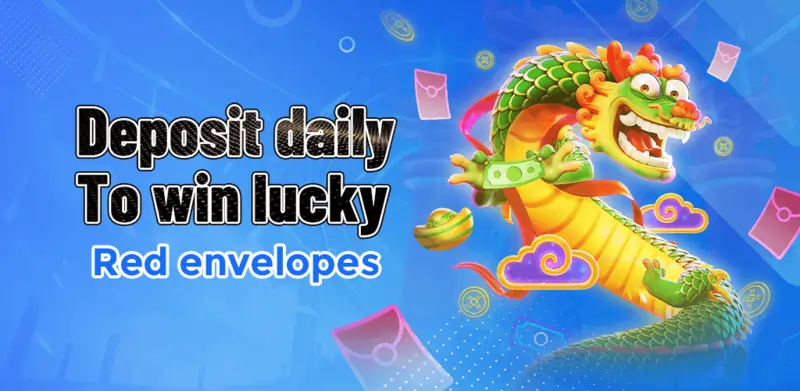 deposit daily to in lucky red envelope!