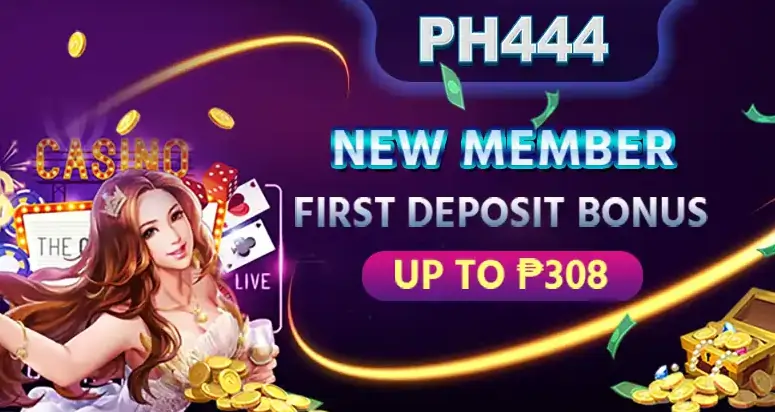 ph4444-new member first deposit up to P308!