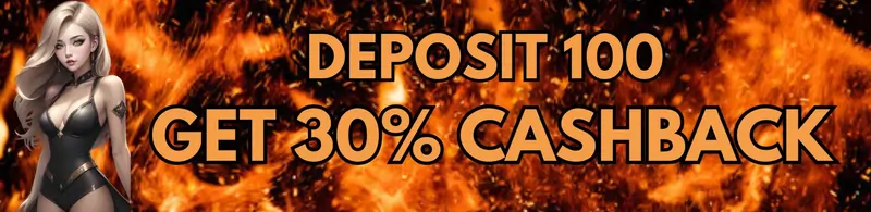 deposit 100 - get 30% cashback instantly!