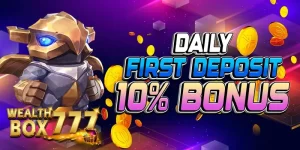 daily first deposit up to 10% bonus at wealthbox777 PH