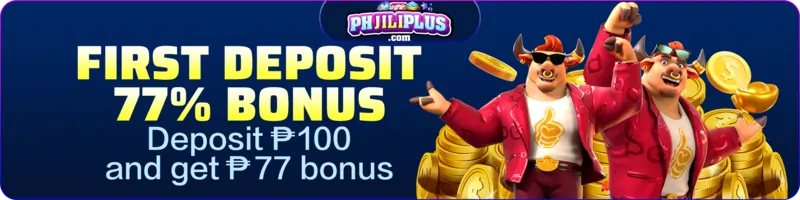 first deposit bonus get 77% at Phjiliplus Casino!